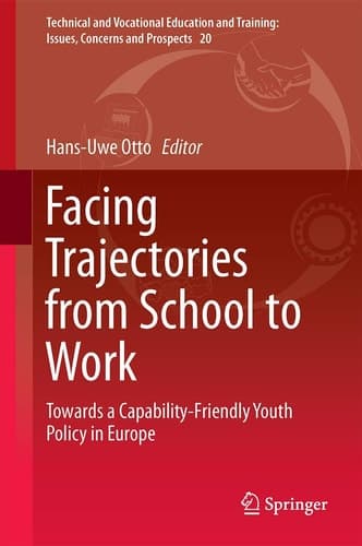 Facing Trajectories from School to Work Towards a Capability-Friendly Youth Policy in Europe
