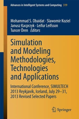 Simulation and Modeling Methodologies, Technologies and Applications International Conference, SIMULTECH 2013 Reykjavík, Iceland, July 29-31, 2013 Revised Selected Papers