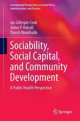 Sociability, Social Capital, and Community Development A Public Health Perspective