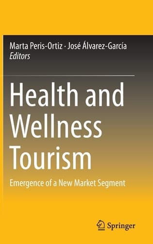 Health and Wellness Tourism Emergence of a New Market Segment