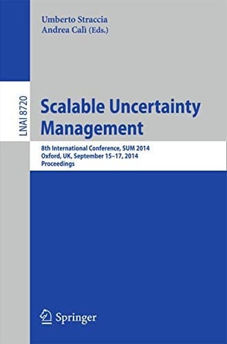 Scalable Uncertainty Management 8th International Conference, SUM 2014, Oxford, UK, September 15-17, 2014, Proceedings