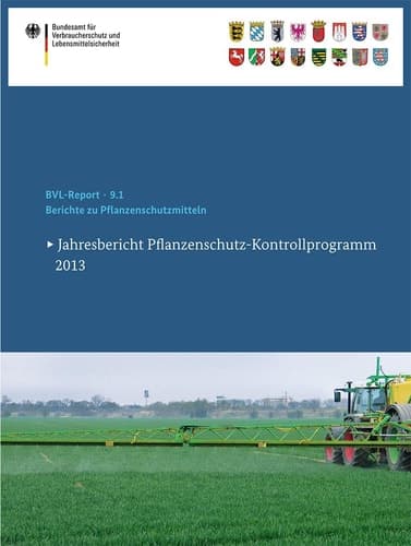 Berichte zu Pflanzenschutzmitteln Jahresbericht Pflanzenschutz-Kontrollprogramm 2013