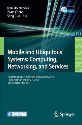 Mobile and Ubiquitous Systems: Computing, Networking, and Services 10th International Conference, MOBIQUITOUS 2013, Tokyo, Japan, December 2-4, 2013, Revised Selected Papers