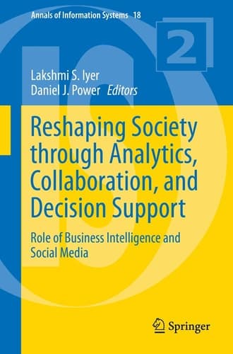 Reshaping Society through Analytics, Collaboration, and Decision Support Role of Business Intelligence and Social Media