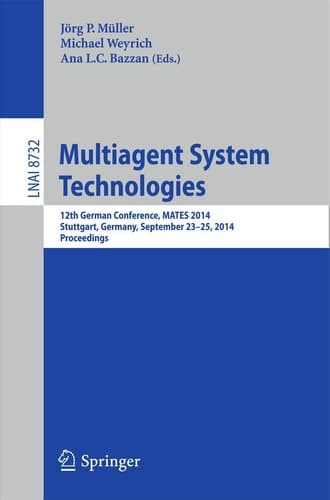 Multiagent System Technologies 12th German Conference, MATES 2014, Stuttgart, Germany, September 23-25, 2014, Proceedings
