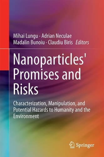 Nanoparticles' Promises and Risks Characterization, Manipulation, and Potential Hazards to Humanity and the Environment