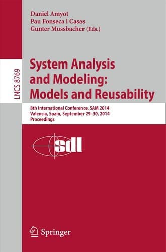 System Analysis and Modeling: Models and Reusability 8th International Conference, SAM 2014, Valencia, Spain, September 29-30, 2014. Proceedings