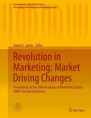 Revolution in Marketing: Market Driving Changes Proceedings of the 2006 Academy of Marketing Science (AMS) Annual Conference