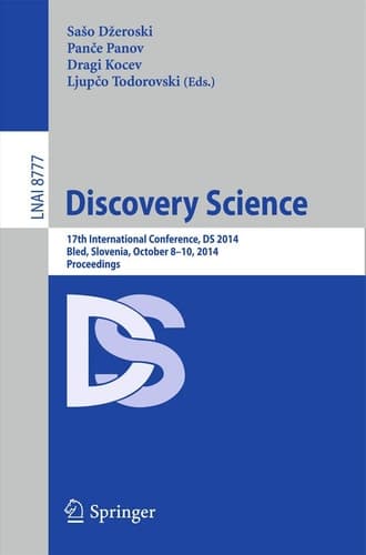 Discovery Science 17th International Conference, DS 2014, Bled, Slovenia, October 8-10, 2014, Proceedings