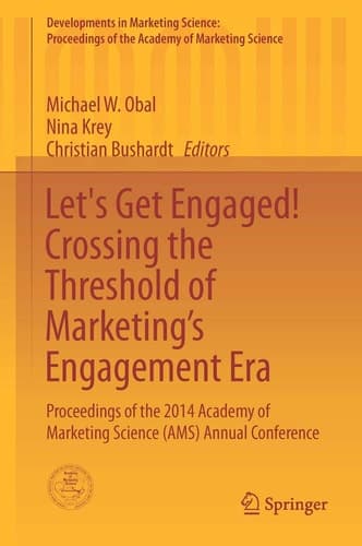 Let's Get Engaged! Crossing the Threshold of Marketing’s Engagement Era Proceedings of the 2014 Academy of Marketing Science (AMS) Annual Conference