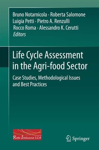Life Cycle Assessment in the Agri-food Sector Case Studies, Methodological Issues and Best Practices