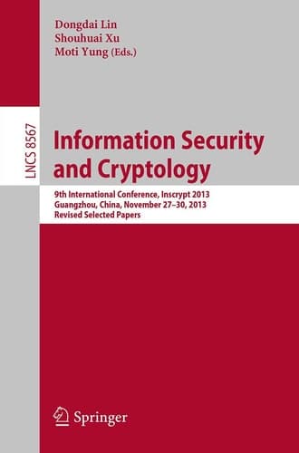 Information Security and Cryptology 9th International Conference, Inscrypt 2013, Guangzhou, China, November 27-30, 2013, Revised Selected Papers