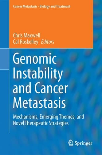 Genomic Instability and Cancer Metastasis Mechanisms, Emerging Themes, and Novel Therapeutic Strategies