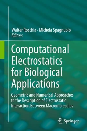Computational Electrostatics for Biological Applications Geometric and Numerical Approaches to the Description of Electrostatic Interaction Between Macromolecules
