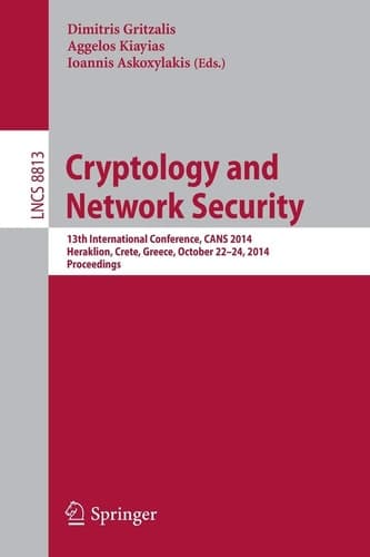 Cryptology and Network Security 13th International Conference, CANS 2014, Heraklion, Crete, Greece, October 22-24, 2014. Proceedings