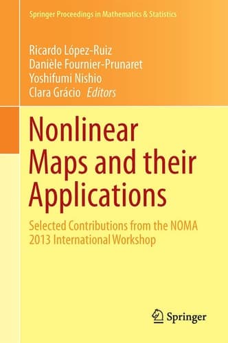 Nonlinear Maps and their Applications Selected Contributions from the NOMA 2013 International Workshop