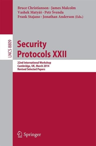 Security Protocols XXII 22nd International Workshop, Cambridge, UK, March 19-21, 2014, Revised Selected Papers