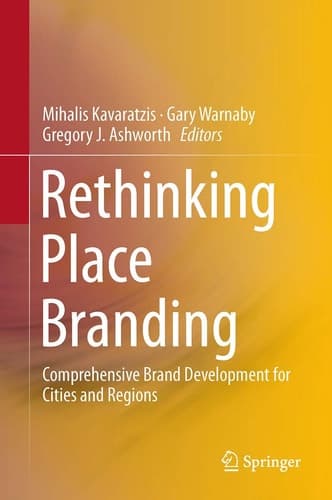 Rethinking Place Branding Comprehensive Brand Development for Cities and Regions