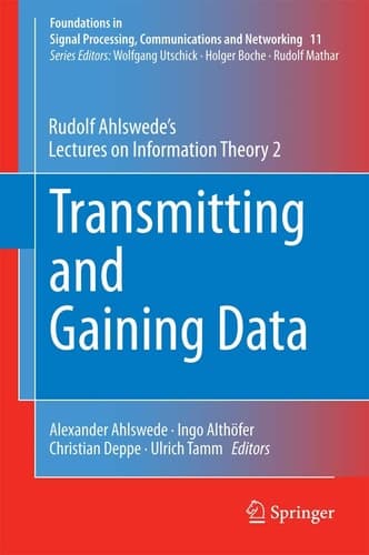 Transmitting and Gaining Data Rudolf Ahlswede’s Lectures on Information Theory 2
