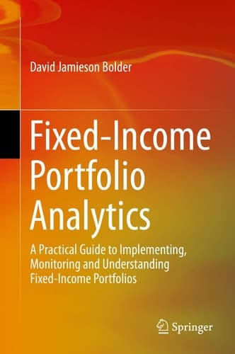 Fixed-Income Portfolio Analytics A Practical Guide to Implementing, Monitoring and Understanding Fixed-Income Portfolios