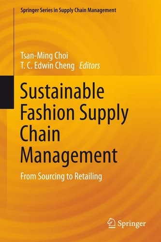 Sustainable Fashion Supply Chain Management From Sourcing to Retailing