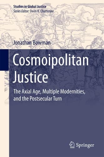 Cosmoipolitan Justice The Axial Age, Multiple Modernities, and the Postsecular Turn