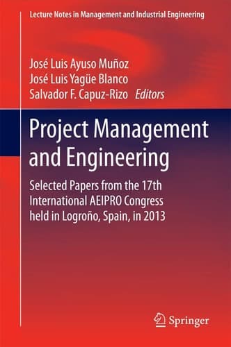 Project Management and Engineering Selected Papers from the 17th International AEIPRO Congress held in Logroño, Spain, in 2013