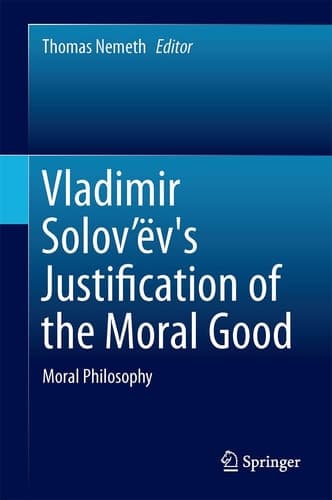Vladimir Solov’ëv's Justification of the Moral Good Moral Philosophy