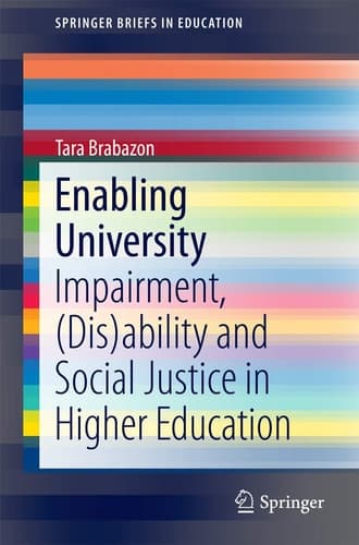 Enabling University Impairment, (Dis)ability and Social Justice in Higher Education