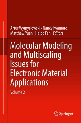 Molecular Modeling and Multiscaling Issues for Electronic Material Applications Volume 2