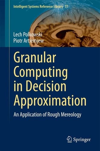 Granular Computing in Decision Approximation An Application of Rough Mereology