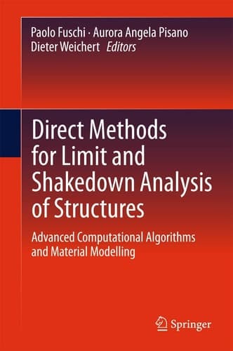 Direct Methods for Limit and Shakedown Analysis of Structures Advanced Computational Algorithms and Material Modelling
