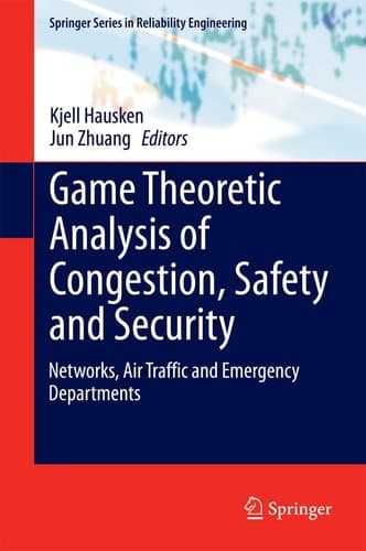 Game Theoretic Analysis of Congestion, Safety and Security Networks, Air Traffic and Emergency Departments