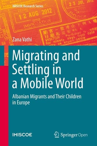 Migrating and Settling in a Mobile World Albanian Migrants and Their Children in Europe