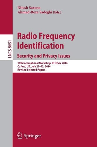 Radio Frequency Identification: Security and Privacy Issues 10th International Workshop, RFIDSec 2014, Oxford, UK, July 21-23, 2014, Revised Selected Papers