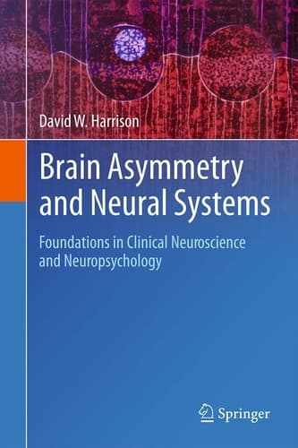 Brain Asymmetry and Neural Systems Foundations in Clinical Neuroscience and Neuropsychology