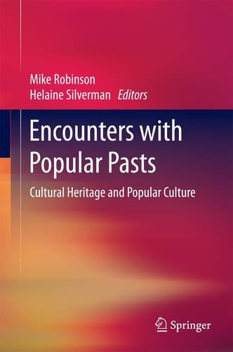 Encounters with Popular Pasts Cultural Heritage and Popular Culture