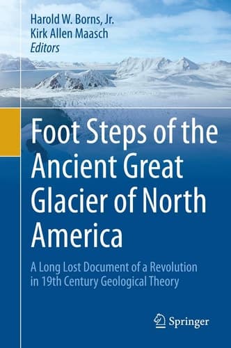 Foot Steps of the Ancient Great Glacier of North America A Long Lost Document of a Revolution in 19th Century Geological Theory
