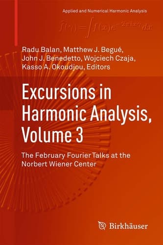 Excursions in Harmonic Analysis, Volume 3 The February Fourier Talks at the Norbert Wiener Center
