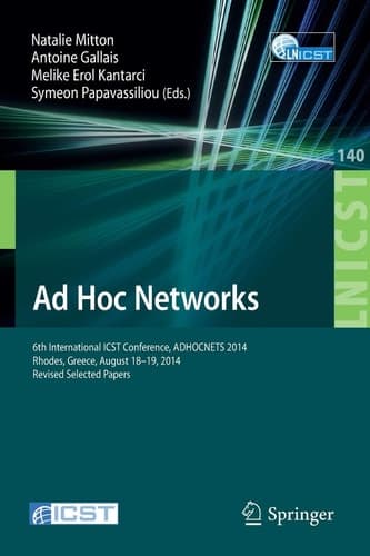 Ad Hoc Networks 6th International ICST Conference, ADHOCNETS 2014, Rhodes, Greece, August 18-19, 2014, Revised Selected Papers