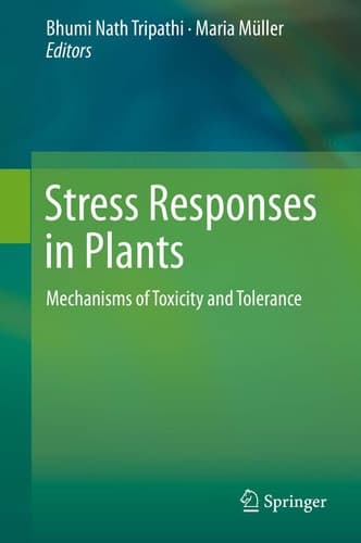 Stress Responses in Plants Mechanisms of Toxicity and Tolerance