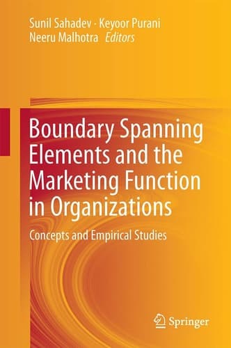 Boundary Spanning Elements and the Marketing Function in Organizations Concepts and Empirical Studies