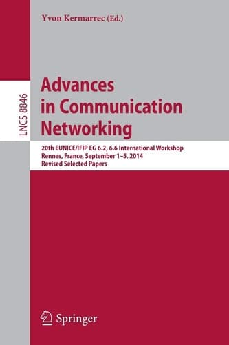 Advances in Communication Networking 20th EUNICE/IFIP EG 6.2, 6.6 International Workshop, Rennes, France, September 1-5, 2014, Revised Selected Papers