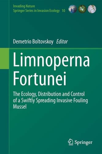 Limnoperna Fortunei The Ecology, Distribution and Control of a Swiftly Spreading Invasive Fouling Mussel