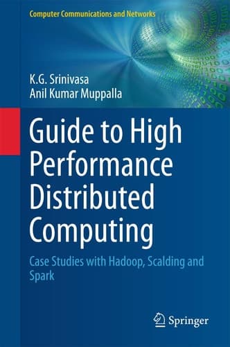Guide to High Performance Distributed Computing Case Studies with Hadoop, Scalding and Spark