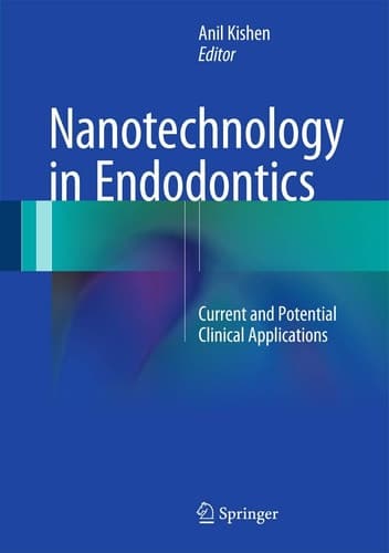 Nanotechnology in Endodontics Current and Potential Clinical Applications