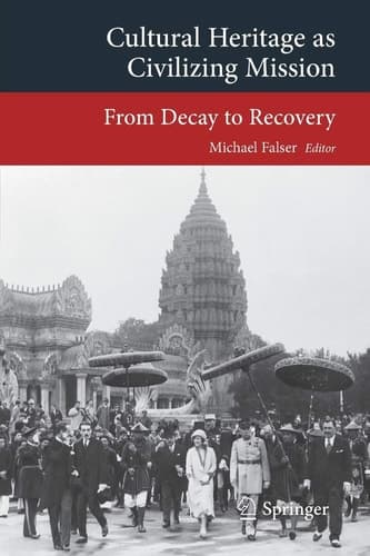 Cultural Heritage as Civilizing Mission From Decay to Recovery