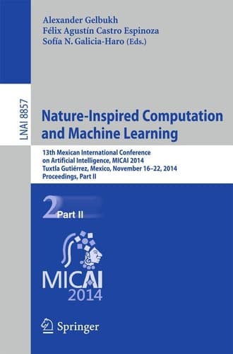 Nature-Inspired Computation and Machine Learning 13th Mexican International Conference on Artificial Intelligence, MICAI2014, Tuxtla Gutiérrez, Mexico, November 16-22, 2014. Proceedings, Part II