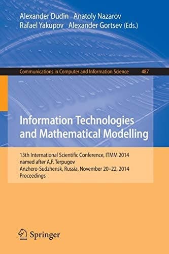 Information Technologies and Mathematical Modelling 13th International Scientific Conference, named after A.F. Terpugov, ITMM 2014, Anzhero-Sudzhensk, Russia, November 20-22, 2014. Proceedings