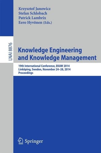 Knowledge Engineering and Knowledge Management 19th International Conference, EKAW 2014, Linköping, Sweden, November 24-28, 2014, Proceedings
